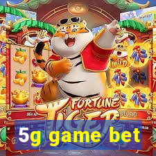 5g game bet